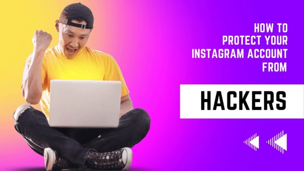 How to Fortify Your Instagram Account Against Hackers